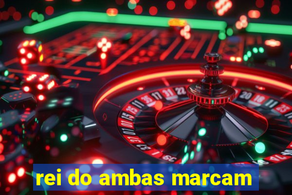 rei do ambas marcam